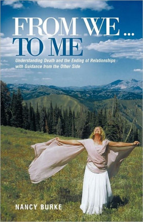 From We ... to Me: Understanding Death and the Ending of Relationships with Guidance from the Other Side - 9781452533827