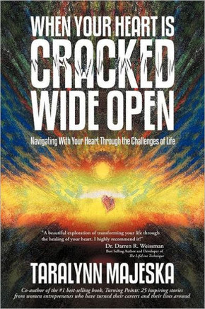 When Your Heart Is Cracked Wide Open: Navigating with Your Heart Through the Challenges of Life