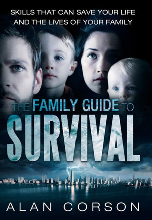The Family Guide to Survival Skills That Can Save Your Life and the Lives of Your Family - 9781452572475