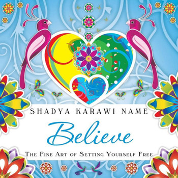 Believe: The Fine Art of Setting Yourself Free