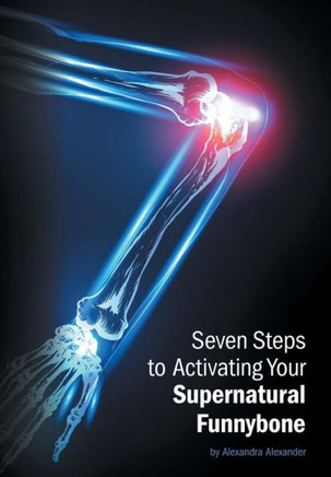 Seven Steps to Activating Your Supernatural Funnybone - 9781452587455