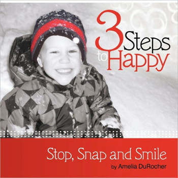 3 Steps to Happy: Stop, Snap and Smile