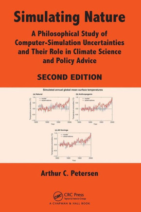 Simulating Nature: A Philosophical Study of Computer-Simulation Uncertainties and Their Role in Climate Science and Policy Advice