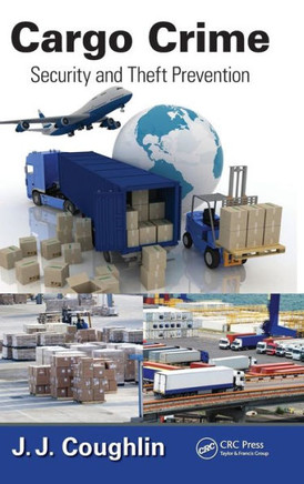 Cargo Crime: Security and Theft Prevention