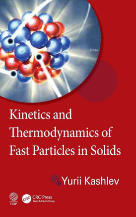Kinetics and Thermodynamics of Fast Particles in Solids