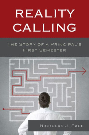 Reality Calling: The Story of a Principal's First Semester - 9781475800487