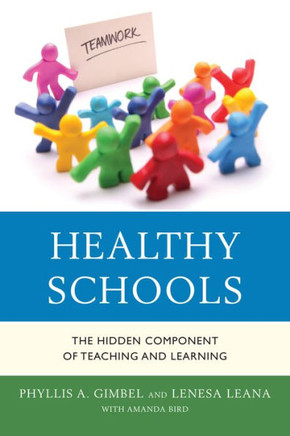 Healthy Schools: The Hidden Component of Teaching and Learning - 9781475804270