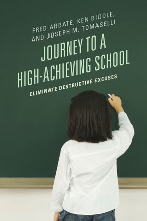 Journey to a High-Achieving School: Eliminate Destructive Excuses - 9781475800449