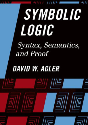 Symbolic Logic: Syntax, Semantics, and Proof - 9781442217423