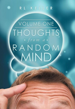Thoughts from a Random Mind: Volume One - 9781449781668