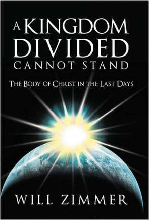 A Kingdom Divided Cannot Stand: The Body of Christ in the Last Days - 9781449736484