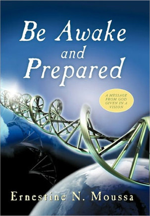 Be Awake and Prepared: A Message from God Given in a Vision - 9781449718107