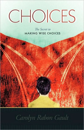 Choices: The Secret to Making Wise Choices - 9781449703530
