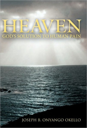 Heaven: God's Solution to Human Pain - 9781449703202
