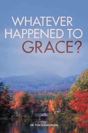 Whatever Happened to Grace? - 9781449774721