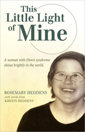 This Little Light of Mine: A Woman with Down Syndrome Shines Brightly in the World. - 9781449760908