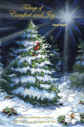 Tidings of Comfort and Joy: A Collection of Holiday and Heart Reflections to Last Throughout the Year - 9781490805733