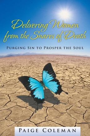 Delivering Women from the Snares of Death: Purging Sin to Prosper the Soul - 9781490805825