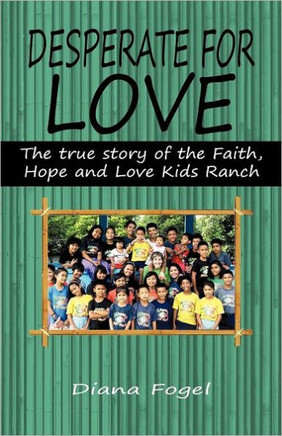Desperate for Love: The True Story of the Faith, Hope, and Love Kids Ranch - 9781449730000