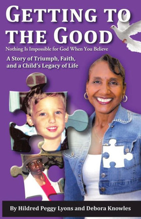 Getting to the Good: Nothing Is Impossible for God When You Believe - 9781490805047