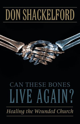 Can These Bones Live Again?: Healing the Wounded Church - 9781490816319