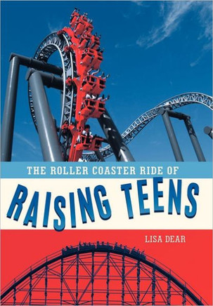 The Roller Coaster Ride of Raising Teens - 9781449719708