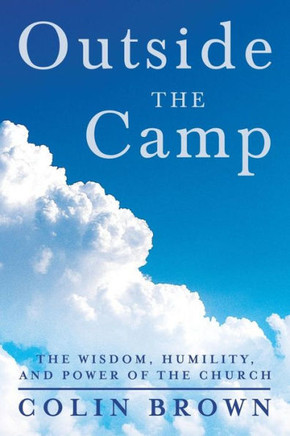 Outside the Camp: The Wisdom, Humility, and Power of the Church - 9781490810003