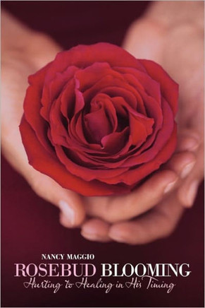 Rosebud Blooming: Hurting to Healing in His Timing - 9781449715441