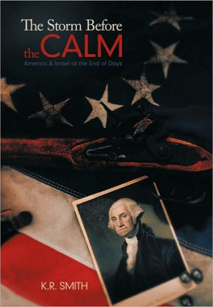 The Storm Before the Calm: America & Israel at the End of Days - 9781449702519