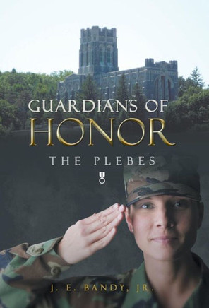 Guardians of Honor: The Plebes - 9781490802121