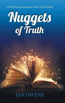 Nuggets of Truth: Life's Precious Treasure from God's Word - 9781490811338