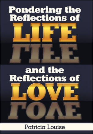 Pondering the Reflections of Life and the Reflections of Love - 9781449721435