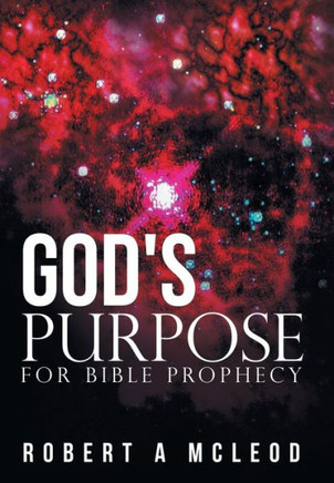 God's Purpose for Bible Prophecy - 9781449780036