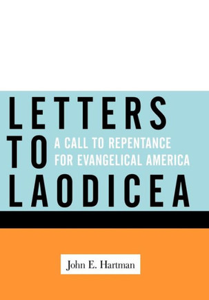 Letters to Laodicea: A Call to Repentance for Evangelical America - 9781449710811