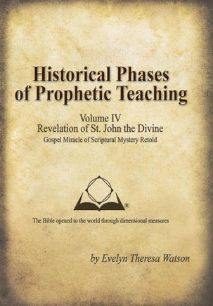 Historical Phases of Prophetic Teaching Volume IV: Revelation of St. John the Divine - 9781490809502