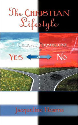 The Christian Lifestyle: A Biblical Perspective of Yes or No - 9781449763183
