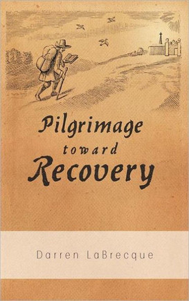 Pilgrimage Toward Recovery - 9781449734954