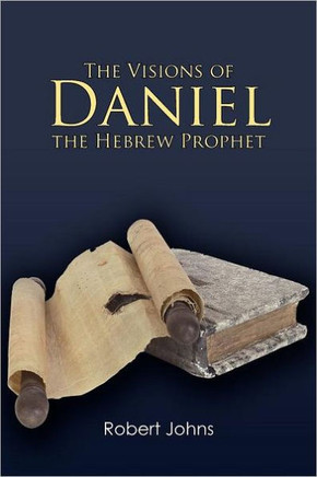 The Visions of Daniel the Hebrew Prophet - 9781449743314