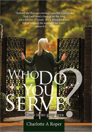 Who Do You Serve?: There Is No Gray Area - 9781449710309