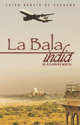 La Bala India: Un Recorrido Mortal (Spanish Edition)
