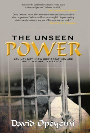 The Unseen Power: You May Not Know What You Are Worth Until You Are Challenged - 9781449798949