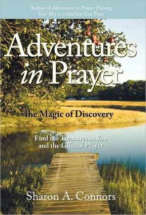 Adventures in Prayer: The Magic of Discovery: Find the Treasures in You and the Gifts of Prayer - 9781449704087
