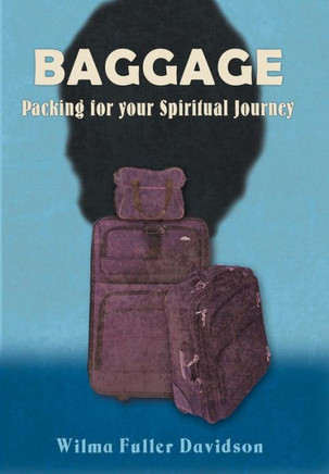 Baggage: Packing for Your Spiritual Journey - 9781449771584