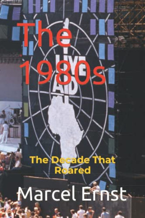 The 1980s: The Decade That Roared (Decades)