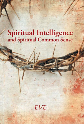 Spiritual Intelligence and Spiritual Common Sense - 9781490818405