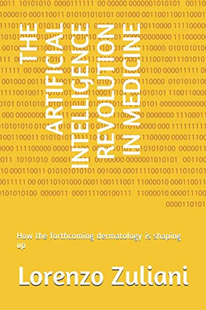 The Artificial Intelligence Revolution In Medicine: How The Forthcoming Dermatology Is Shaping Up The Artificial Intelligence Revolution In Medicine: How The Forthcoming Dermatology Is Shaping Up