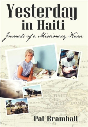 Yesterday in Haiti: The Journals of a Missionary Nurse - 9781449713713