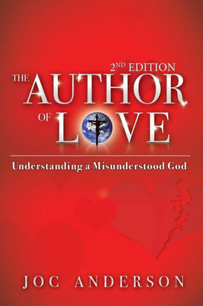 The Author of Love: Understanding a Misunderstood God - 9781449708023