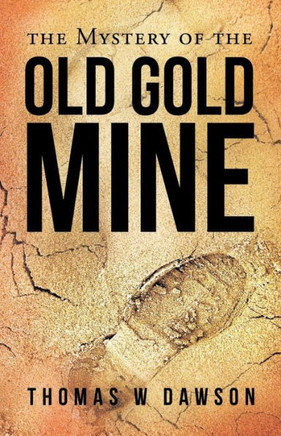 The Mystery of the Old Gold Mine - 9781449799106