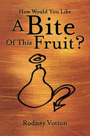 How Would You Like a Bite of This Fruit? - 9781449745110